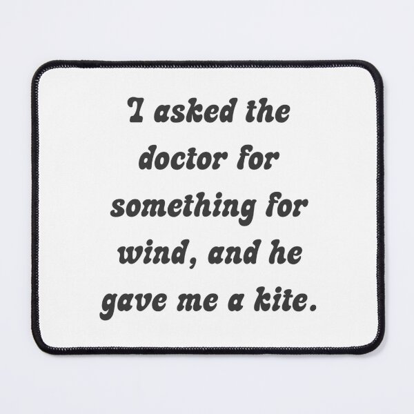Item preview, I asked the doctor for something for wind, and he gave me a kite. designed and sold by artvia.