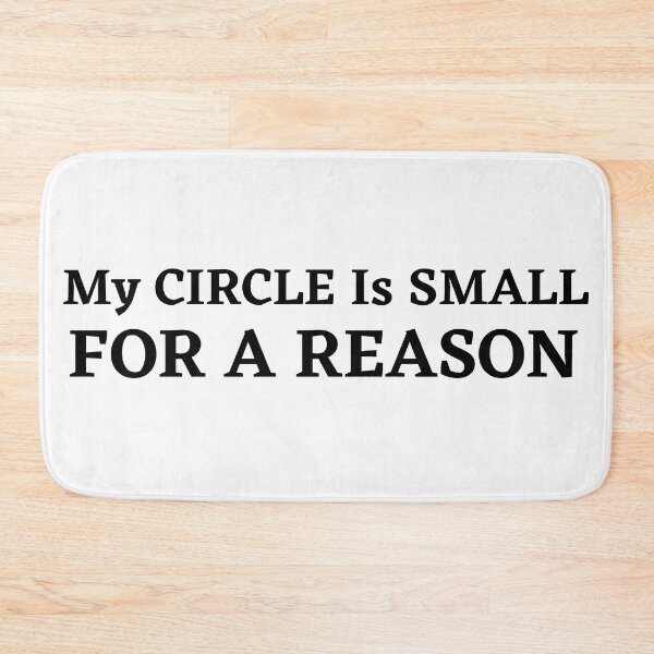 Item preview, My CIRCLE  Is  SMALL For A  REASON designed and sold by ArtisShops.