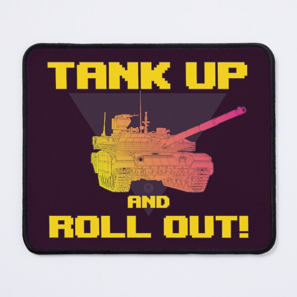 Item preview, TANK UP AND ROLL OUT! designed and sold by FAawRay.