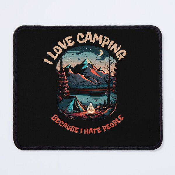 Item preview, I Love Camping Because I Hate People Funny Gifts designed and sold by predoks.