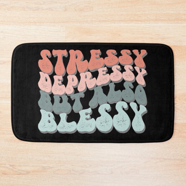 Item preview, Stressy Depressy But Also Blessy designed and sold by Seeding Serendipity.