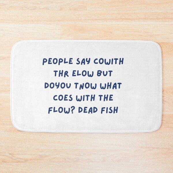 Item preview, people say cowith thr elow but doyou tnow what coes with the flow? dead fish designed and sold by Raxidkou.