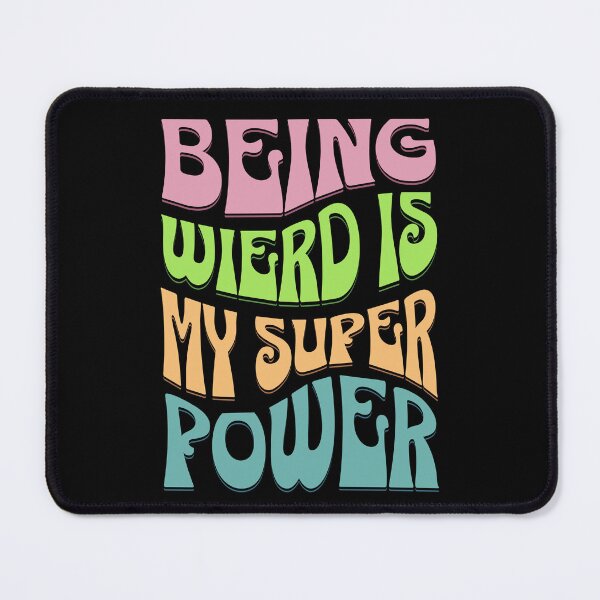 Item preview, Being Weird is my Super Power designed and sold by MillyD13.