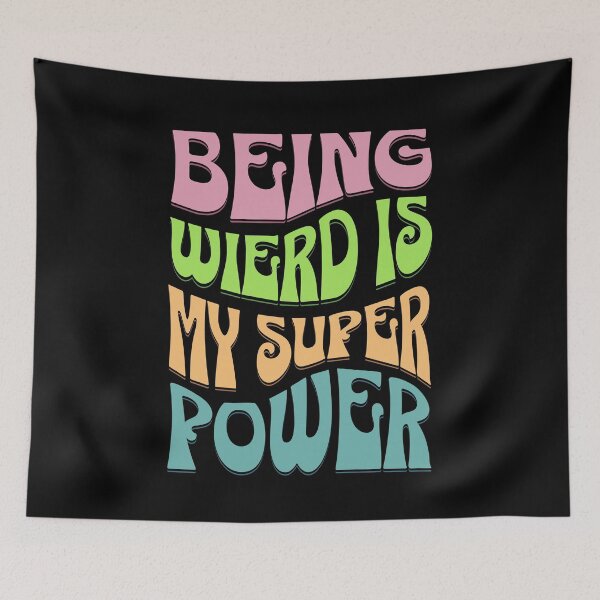 Item preview, Being Weird is my Super Power designed and sold by MillyD13.
