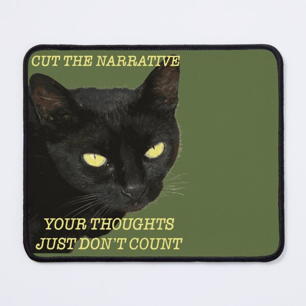 Item preview, Cut The Narrative Your Thoughts Just Dont Count Cat Quote designed and sold by taiche.