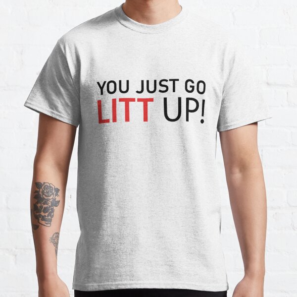 Suits Louis Litt You Just Got Litt Up T-Shirt - TeeNavi