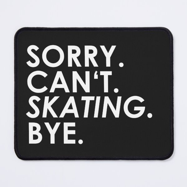 Item preview, sorry Can not. skating. Bye. designed and sold by ponat.