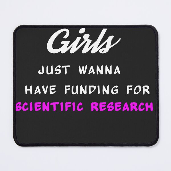 Item preview, girls just wanna have funding for scientific research designed and sold by Yaa2.
