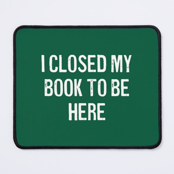 Item preview, I Closed My Book to Be Here 2 designed and sold by phonganno.
