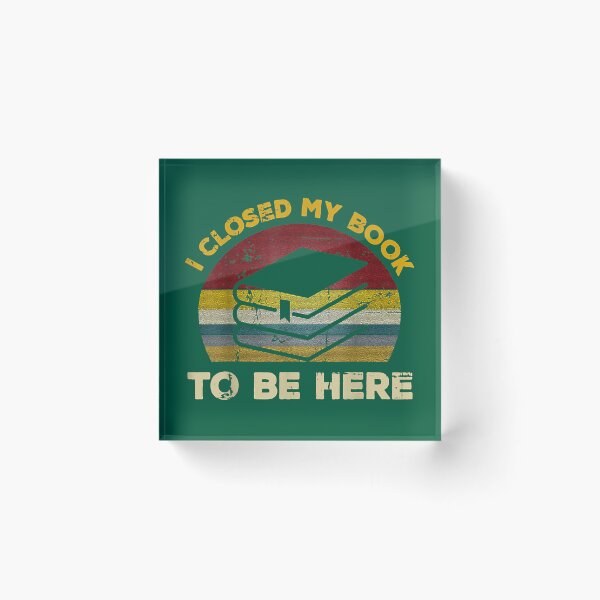 Item preview, i closed my book to be here funny  designed and sold by phonganno.