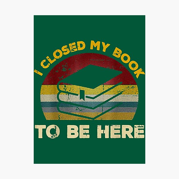 Item preview, i closed my book to be here funny  designed and sold by phonganno.
