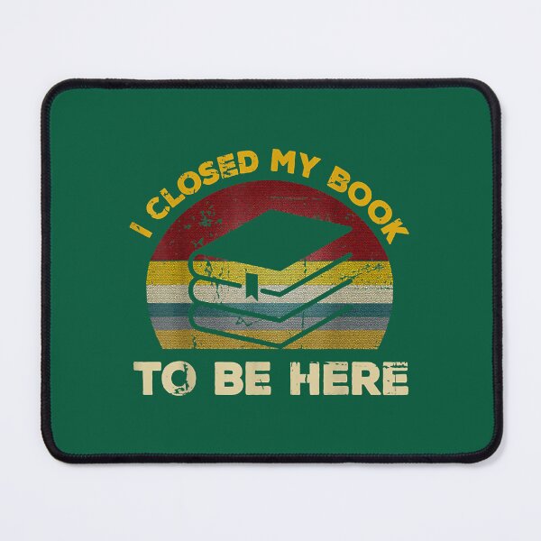 Item preview, i closed my book to be here funny  designed and sold by phonganno.