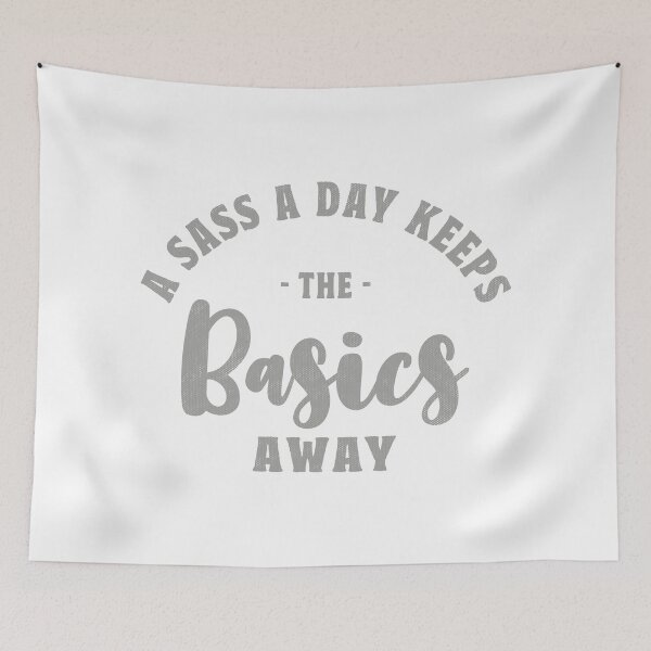 Item preview, A Sass A Day Keeps The Basics Away  designed and sold by TonySpencer.