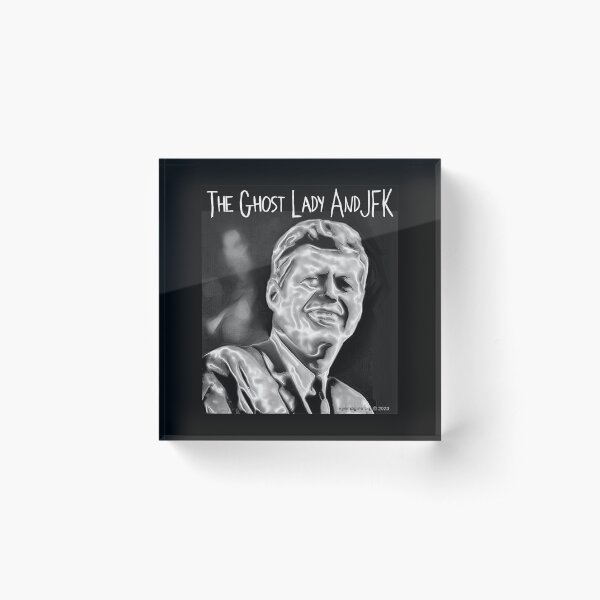 The Ghost Lady and JFK Acrylic Block