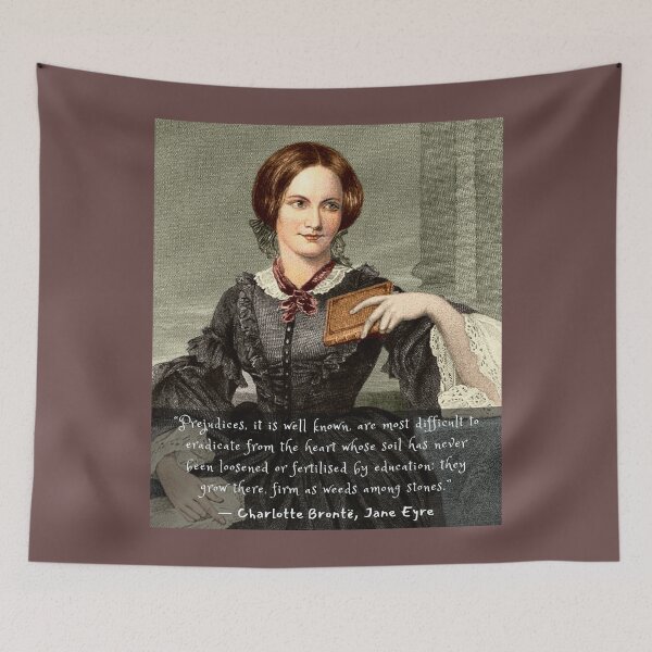 Item preview, Charlotte Brontë quote: Prejudices, it is well known, are most difficult to eradicate from the heart... designed and sold by artbleed.