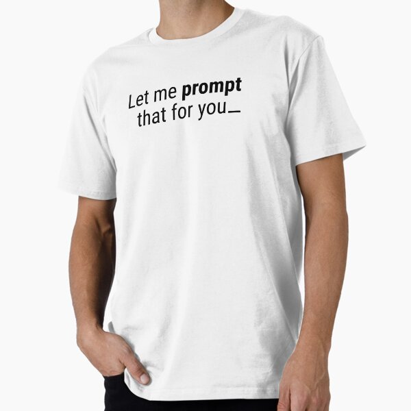 Item preview, Let me prompt that for you designed and sold by Promptified.