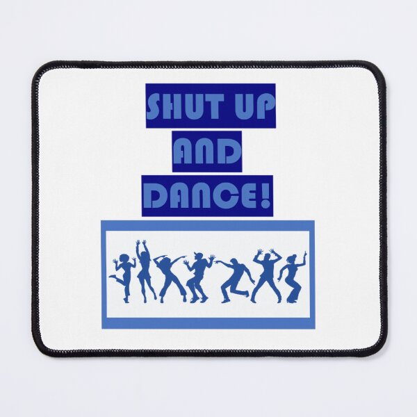 Item preview, Shut Up And Dance designed and sold by ESCPOKEMONFAN.