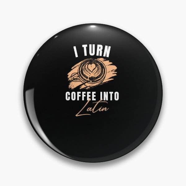 Item preview, I Turn Coffee Into Latin Coffee Lovers Funny Quote Sayings Gifts  designed and sold by Norstyle.