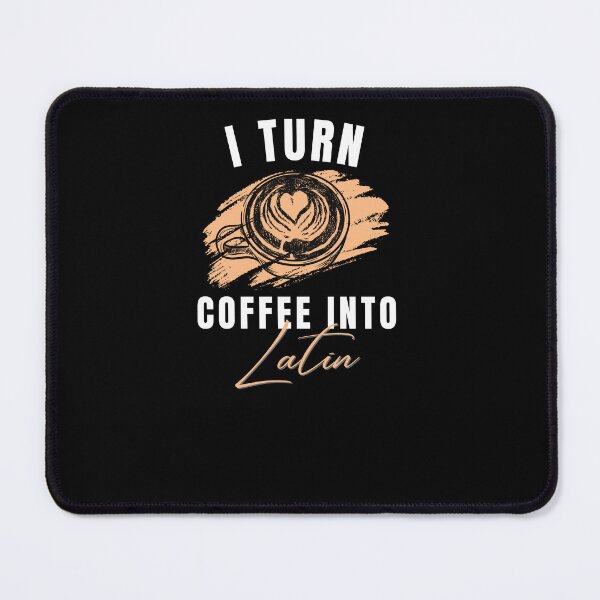 Item preview, I Turn Coffee Into Latin Coffee Lovers Funny Quote Sayings Gifts designed and sold by Norstyle.