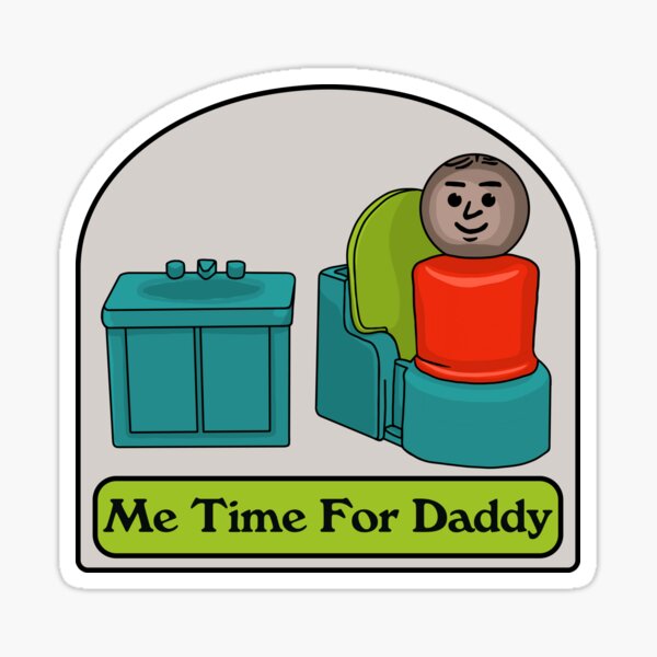 Item preview, Me Time For Daddy designed and sold by Unhinged Heather.