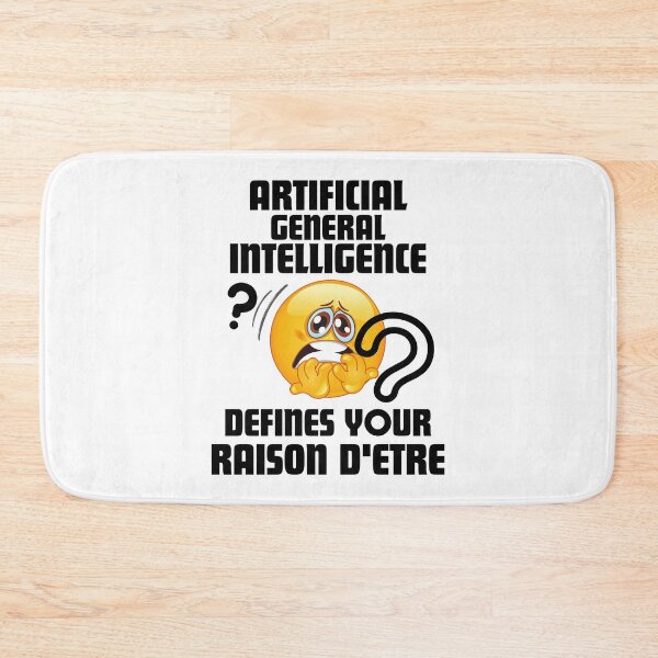 Item preview, Artificial General Intelligence Defines Your Raison D'Etre  designed and sold by MPC-Mince-Pies.