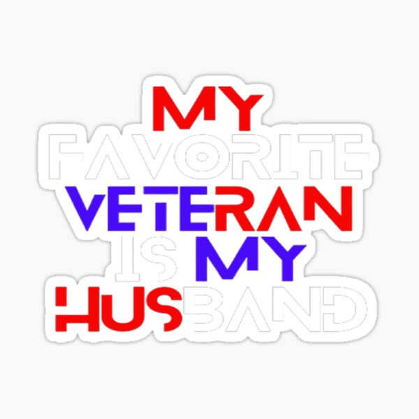 my favorite veteran is my husband Sticker