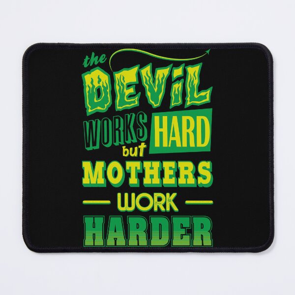 Item preview, The Devil works hard but MOTHERS work harder designed and sold by Daribo.