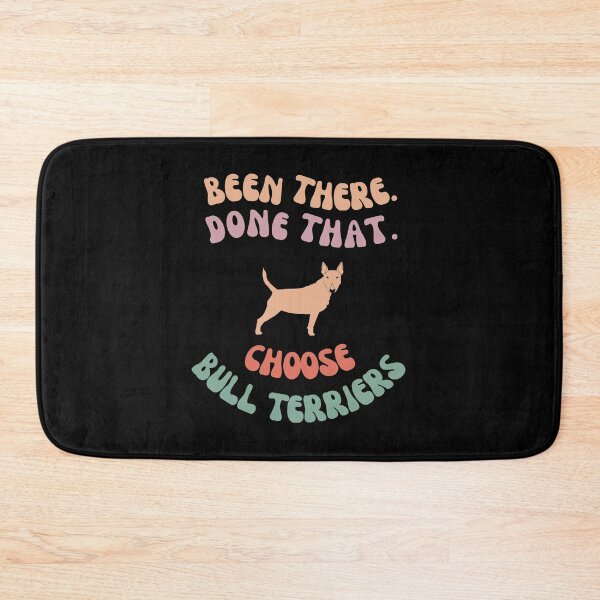 Item preview, Been there, done that, choose bull terriers designed and sold by Straya75.