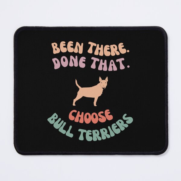 Item preview, Been there, done that, choose bull terriers designed and sold by Straya75.