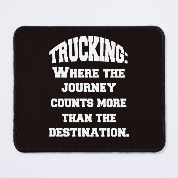 Item preview, Big Rig Truck Driver Trucking: Where The Journey Counts More Than The Destination designed and sold by fantasticdesign.