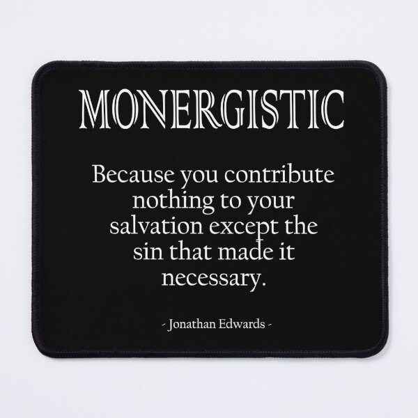Item preview, Monergistic Jonathan Edwards Quote designed and sold by KCTraders.