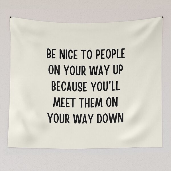Item preview, Be Nice To People On Your Way Up designed and sold by QuotesAreFun.