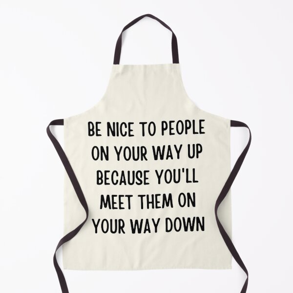 Item preview, Be Nice To People On Your Way Up designed and sold by QuotesAreFun.