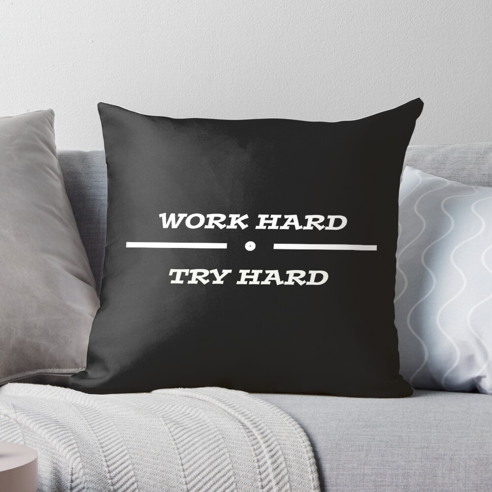 Work Hard, Try Hard Throw Pillow by Gamerskingdoms