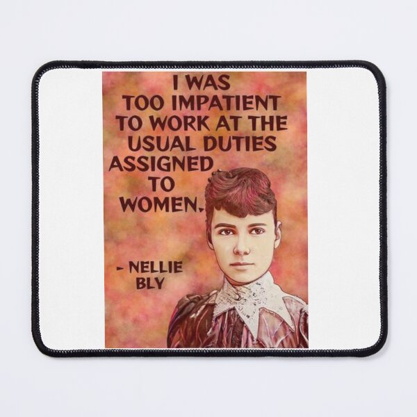 Item preview, Radical Feminist Quote - Nellie Bly - I Was Too Impatient To Work At The Usual Duties Assigned To Women designed and sold by LethalPixieDust.