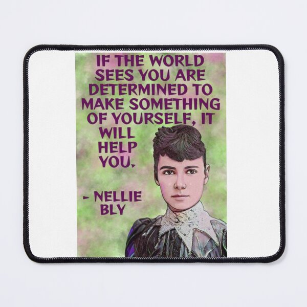 Item preview, Radical Feminist Quote - Nellie Bly - If The World Sees You Are Determined To Make Something Of Yourself It Will Help You designed and sold by LethalPixieDust.