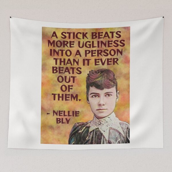 Item preview, Radical Feminist Quote - Nellie Bly - A Stick Beats More Ugliness Into A Person Than It Ever Beats Out Of Them designed and sold by LethalPixieDust.