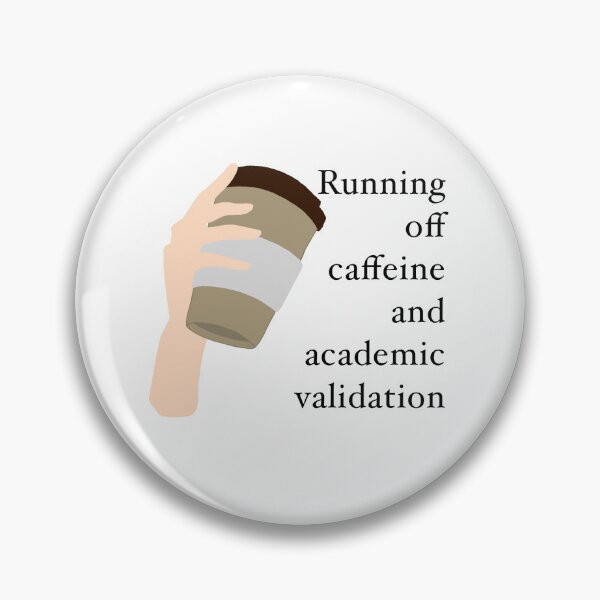 Item preview, Running on Caffeine and Academic Validation designed and sold by anthropocynical.