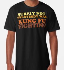 Sicherlich war nicht jeder Kung Fu kämpfend Longshirt