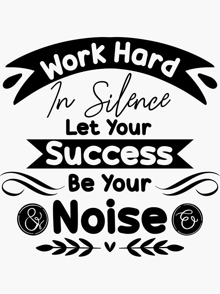 Work Hard In Silence Let Your Success Be Your Noise | Sticker