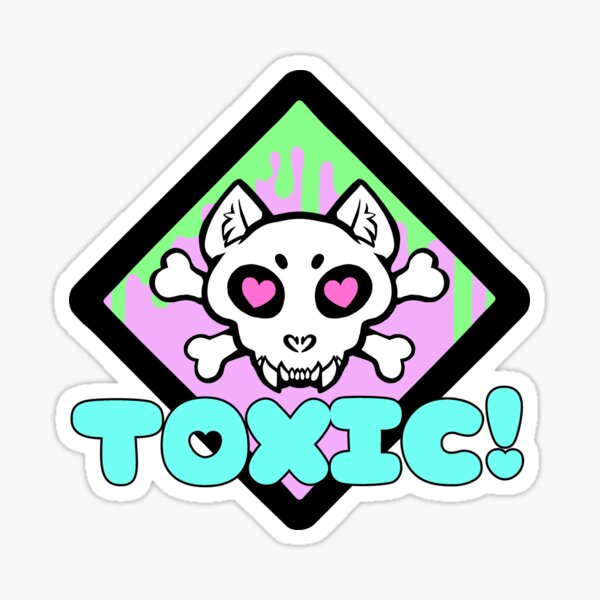 Toxic and goopy! Sticker