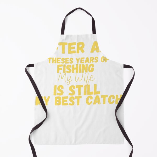 Item preview,  After All Theses Years Of Fishing My Wife Is Still My Best Catch designed and sold by designreb.