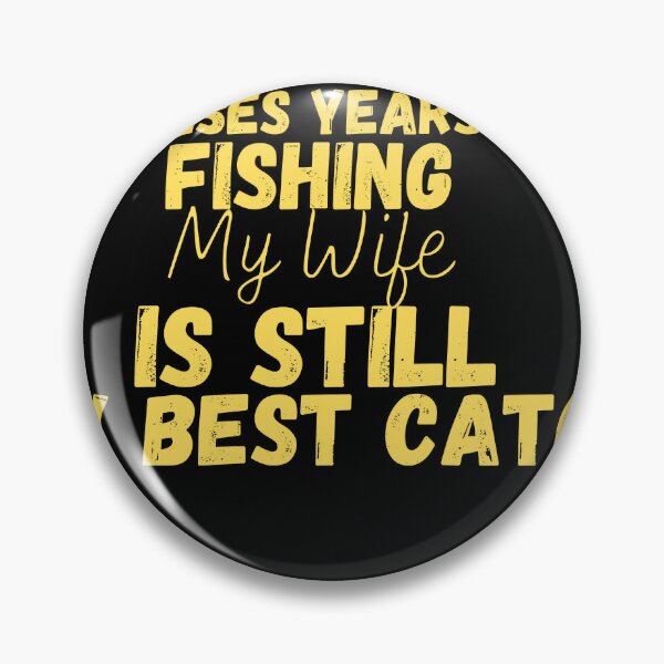 Item preview,  After All Theses Years Of Fishing My Wife Is Still My Best Catch designed and sold by designreb.