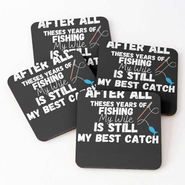 Item preview,   After All Theses Years Of Fishing My Wife Is Still My Best Catch designed and sold by designreb.
