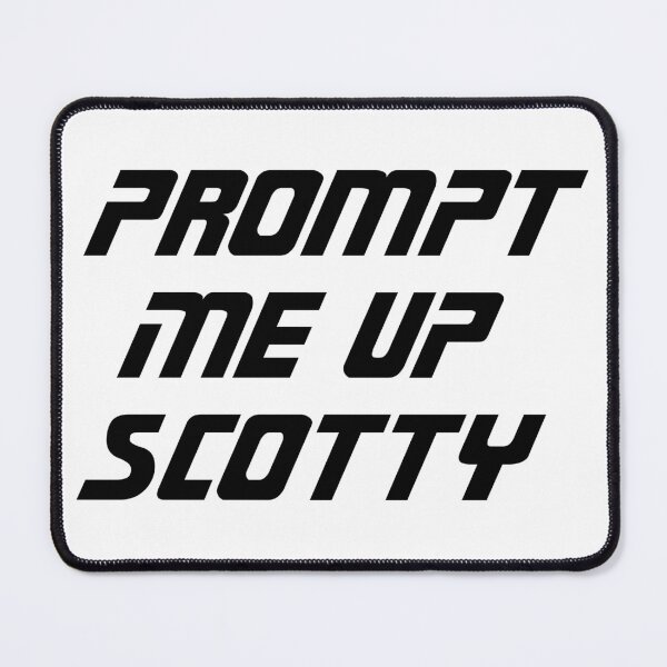 Item preview, Prompt me up Scotty designed and sold by Promptified.