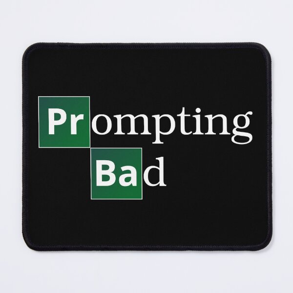 Item preview, Prompting Bad designed and sold by Promptified.