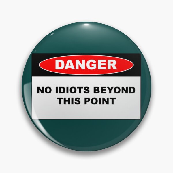 Item preview, Danger No Idiots Beyond This Point  designed and sold by Arieooher.