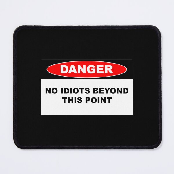 Item preview, Danger No Idiots Beyond This Point  designed and sold by Arieooher.