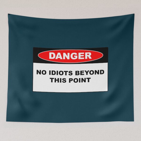 Item preview, Danger No Idiots Beyond This Point  designed and sold by Arieooher.
