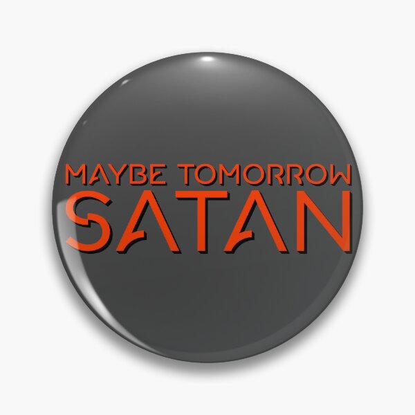 Item preview, Maybe Tomorrow Satan designed and sold by ZatchyLie.